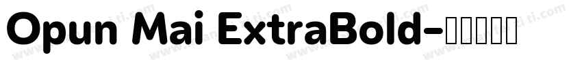 Opun Mai ExtraBold字体转换